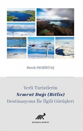 Yerli Turistlerin Nemrut Dağı Bitlis Destinasyonu ile İlgili Görüşleri