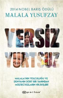 Yersiz Yurtsuz - Malala'nın Yolculuğu ve Dünyanın Dört Bir Yanından Mü