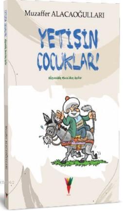 Yetişin Çocuklar! Nasreddin Hoca'dan İnciler