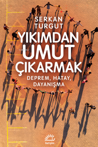 Yıkımdan Umut Çıkarmak;Deprem Hatay Dayanışma