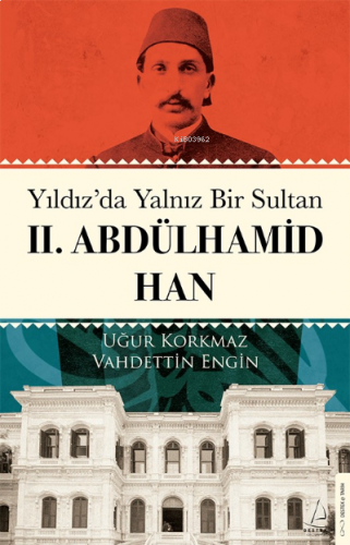 Yıldız’da Yalnız Bir Sultan II. Abdülhamid Han