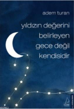 Yıldızın Degerini Belirleyen Gece Degil Kendisidir