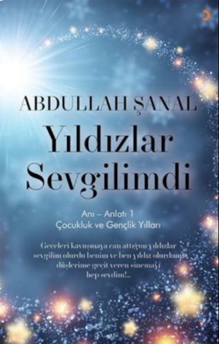 Yıldızlar Sevgilimdi - Anı - Anlatı 1 ;Çocukluk ve Gençlik Yılları