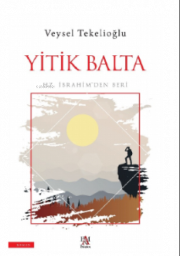 Yitik Balta;Hz. İbrahim’den Beri