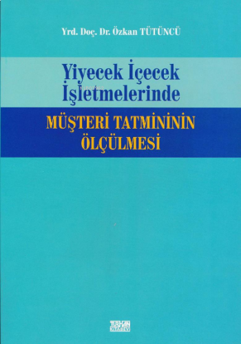 Yiyecek İçecek İşletmelerinde Müşteri Tatmininin Ölçülmesi