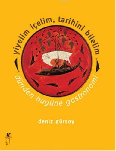 Yiyelim İçelim, Tarihini Bilelim -Dünden Bugüne Gastronomi