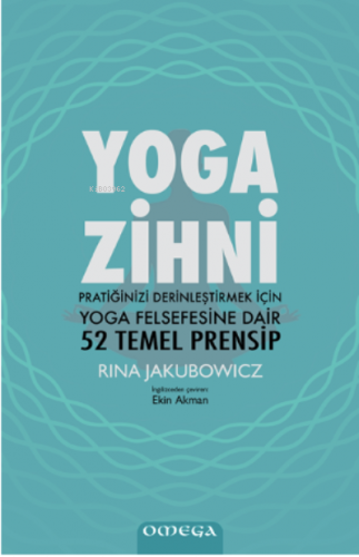 Yoga Zihni;Pratiğinizi Derinleştirmek İçin Yoga Felsefesine Dair 52 Te