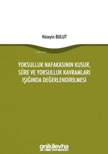 Yoksulluk Nafakasının Kusur, Süre ve Yoksulluk Kavramları Işığında Değ