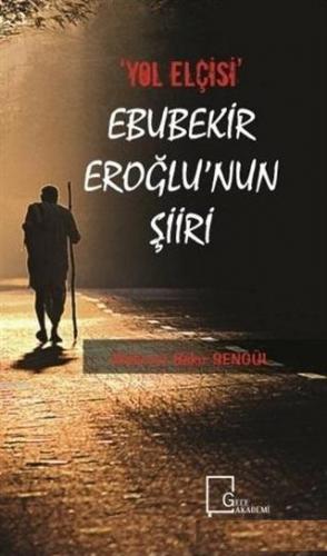 "Yol Elçisi" Ebubekir Eroğlu'nun Şiiri