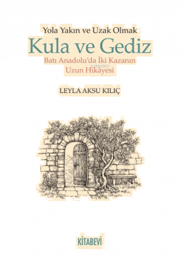 Yola Yakın ve Uzak Olmak Kula ve Gediz Batı Anadolu'da İki Kazanın Hik