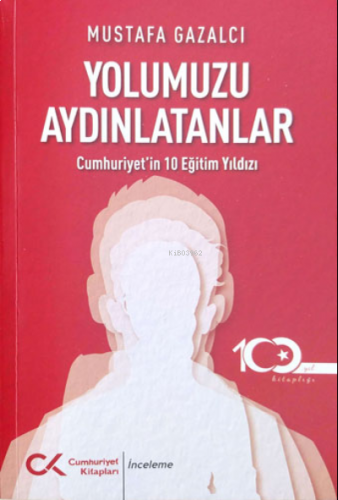 Yolumuzu Aydınlatanlar;Cumhuriyet’in 10 Eğitim Yıldızı