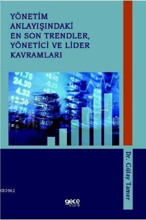 Yönetim Anlayışındaki En Son Trendler, Yönetici ve Lider Kavramları