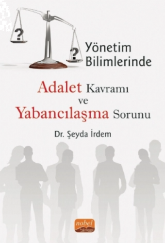 Yönetim Bilimlerinde Adalet Kavramı ve Yabancılaşma Sorunu