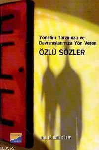 Yönetim Tarzımıza ve Davranışlarımıza Yön Veren Özlü Sözler