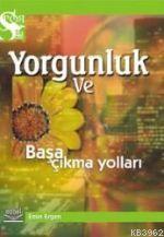 Yorgunluk ve Başa Çıkma Yolları