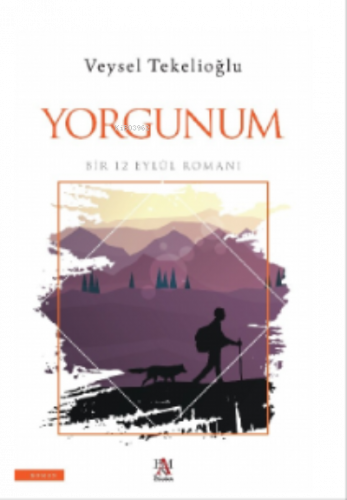 Yorgunum ;Bir 12 Eylül Romanı