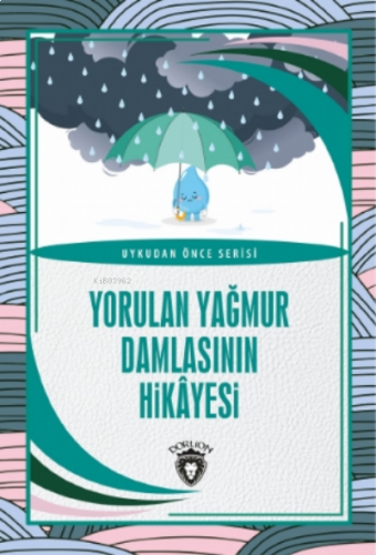 Yorulan Yağmur Damlasının Hikayesi