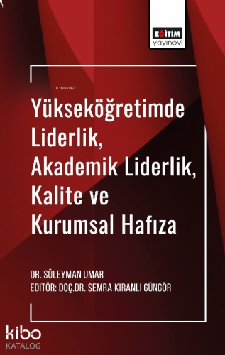 Yükseköğretimde Liderlik, Akademik Liderlik, Kalite ve Kurumsal Hafıza