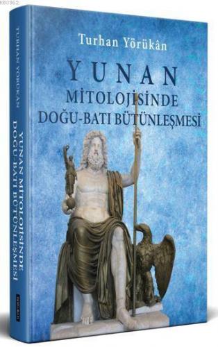 Yunan Mitolojisinde Doğu-Batı Bütünleşmesi