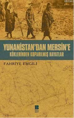 Yunanistan'dan Mersin'e Köklerinden Koparılmış Hayatlar