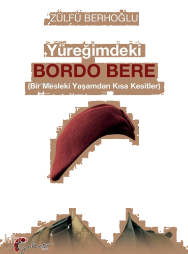 Yüreğimdeki Bordo Bere;Bir Mesleki Yaşamdan Kısa Kesitler