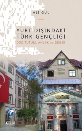 Yurt Dışındaki Türk Gençliği;Dini Tutum, Ahlak ve Değer