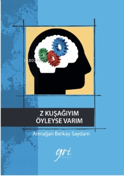 Z Kuşağıyım Öyleyse Varım