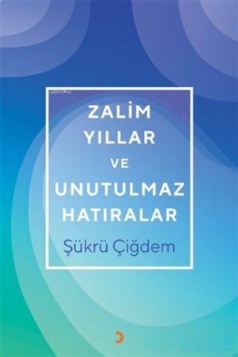 Zalim Yıllar ve Unutulmaz Hatıralar