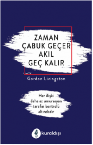 Zaman Çabuk Geçer Akıl Geç Kalır