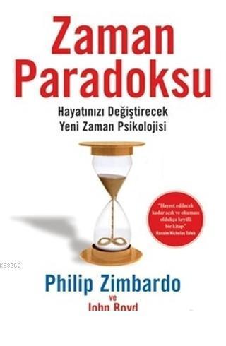 Zaman Paradoksu Hayatınızı Değiştirecek Yeni Zaman Psikolojisi