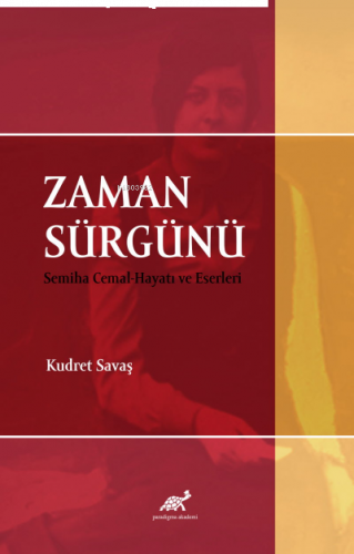 Zaman Sürgünü;Semiha Cemal-Hayatı ve Eserleri