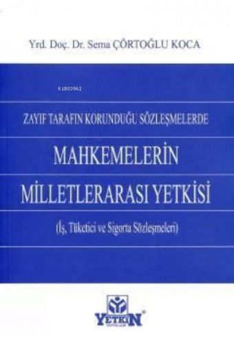 Zayıf Tarafın Korunduğu Sözleşmelerde Mahkemelerin Milletlerarası Yetk