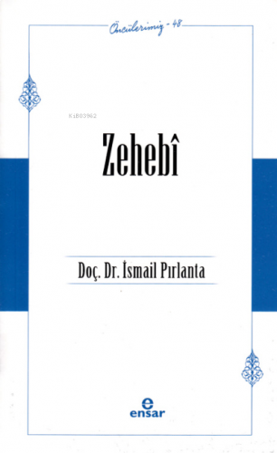 Zehebî (Öncülerimiz – 48)