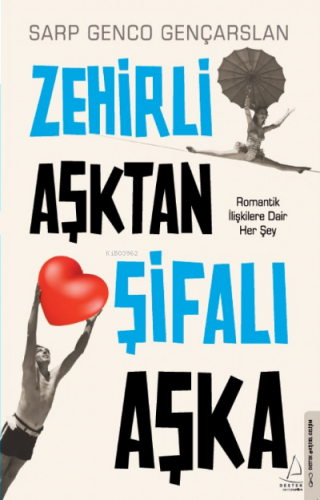 Zehirli Aşktan Şifalı Aşka;Romantik İlişkilere Dair Her Şey