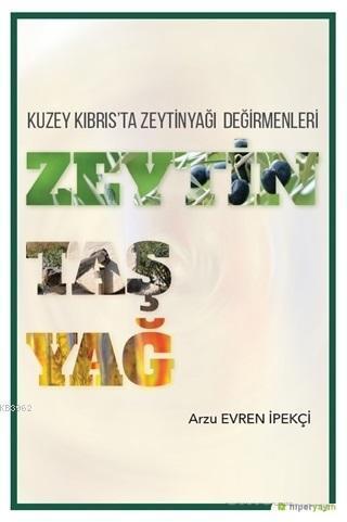 Zeytin Taş Yağ - Kuzey Kıbrıs'ta Zeytinyağı Değirmenleri