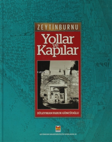 Zeytinburnu Yollar ve Kapılar;Kadim Yollarından Yeni İmar yollarına De