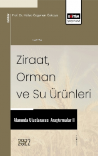 Ziraat, Orman Ve Su Ürünleri Alanında Uluslararası Araştırmalar II