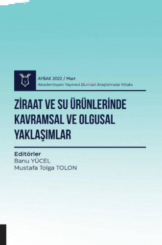 Ziraat ve Su Ürünlerinde Kavramsal ve Olgusal Yaklaşımlar ( AYBAK 2022