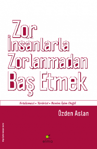 Zor İnsanlarla Zorlanmadan Baş Etmek