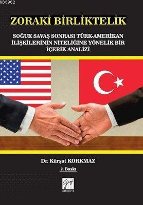 Zoraki Birliktelik Soğuk Savaş Sonrası Türk-Amerikan İlişkilerinin Nit