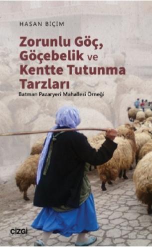 Zorunlu Göç, Göçebelik ve Kentte Tutunma Tarzları